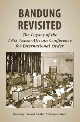  De Bandung Conference; een zoektocht naar vrede en wederopbouw na de Tweede Wereldoorlog